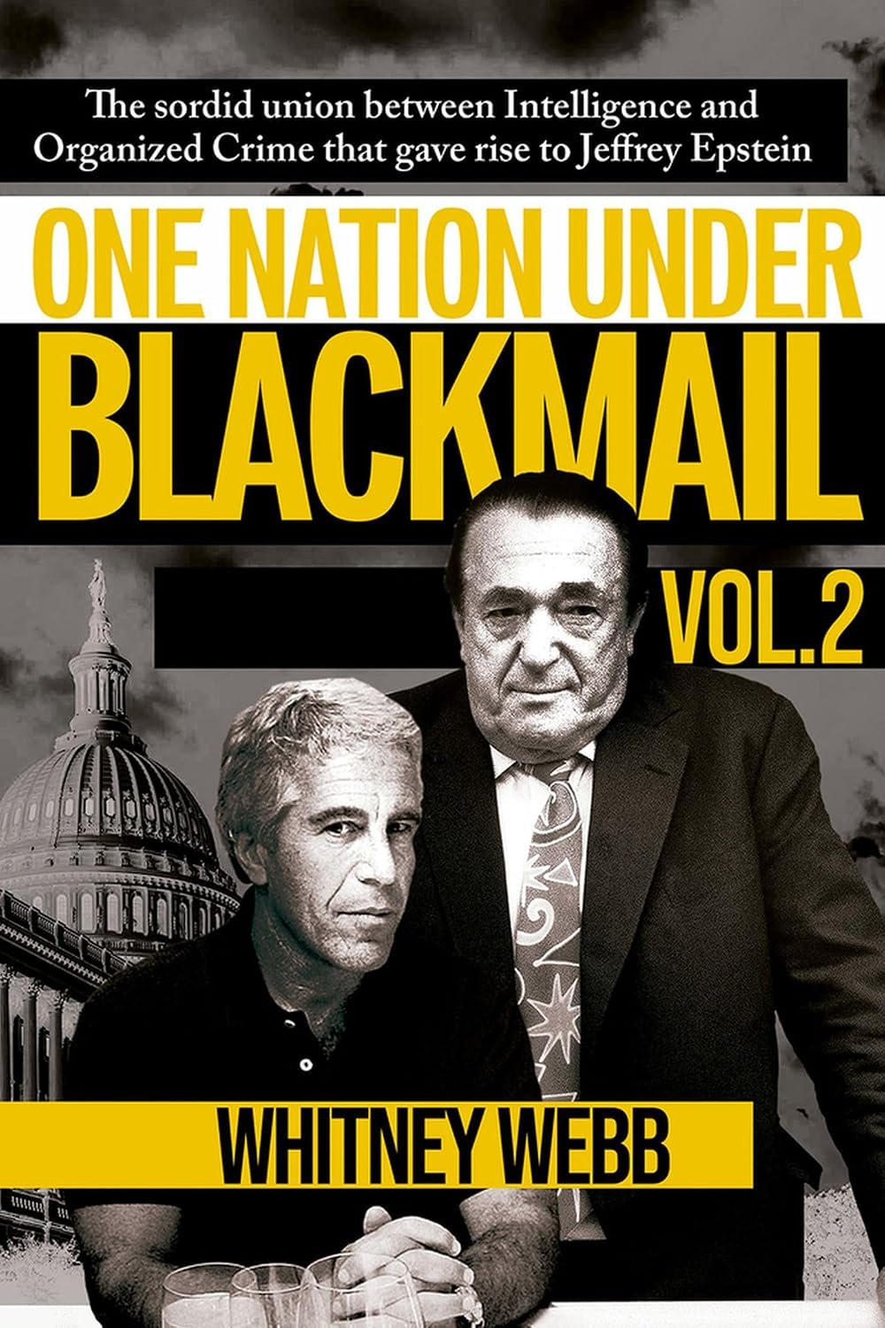 One Nation Under Blackmail, Vol. 1: The Sordid Union Between Intelligence and Crime that Gave Rise to Jeffrey Epstein by Whitney Alyse Webb