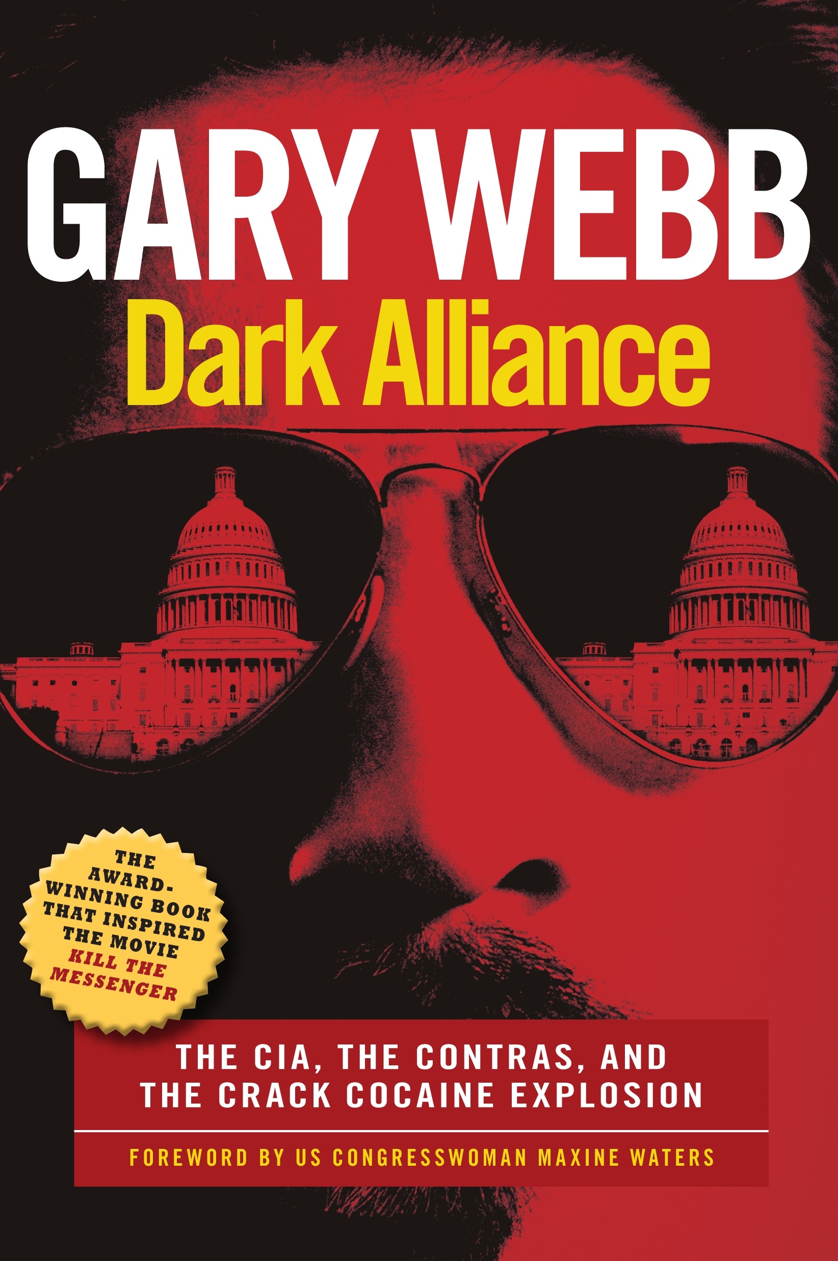 Dark Alliance: The CIA, the Contras, and the Crack Cocaine Explosion by Gary Webb