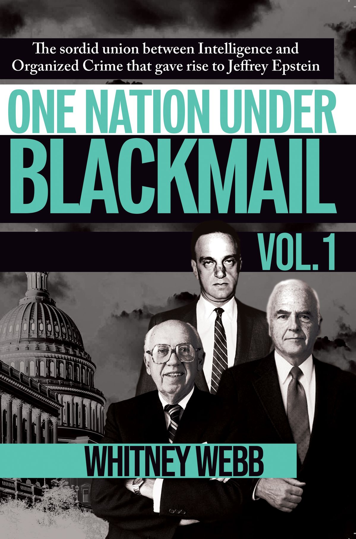One Nation Under Blackmail: The Sordid Union Between Intelligence and Organized Crime That Gave Rise to Jeffrey Epstein, Vol. 2 by Whitney Alyse Webb
